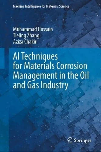 AI Techniques for Materials Corrosion Management in the Oil and Gas Industry (Machine Intelligence for Materials Science)