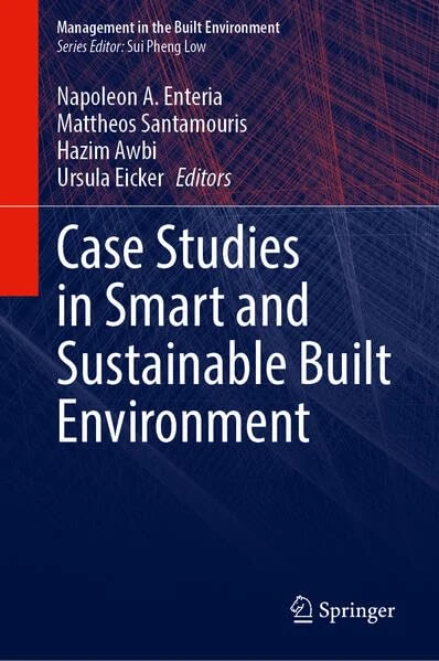 Case Studies in Smart and Sustainable Built Environment (Management in the Built Environment)