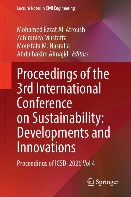 Proceedings of the 3rd International Conference on Sustainability: Developments and Innovations: Proceedings of ICSDI 2026, Volume 4 (Lecture Notes in Civil Engineering, 886)