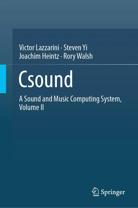 Csound: A Sound and Music Computing System, Volume II