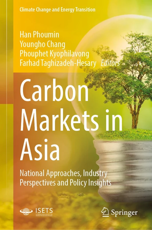 Carbon Markets in Asia: National Approaches, Industry Perspectives and Policy Insights (Climate Change and Energy Transition)