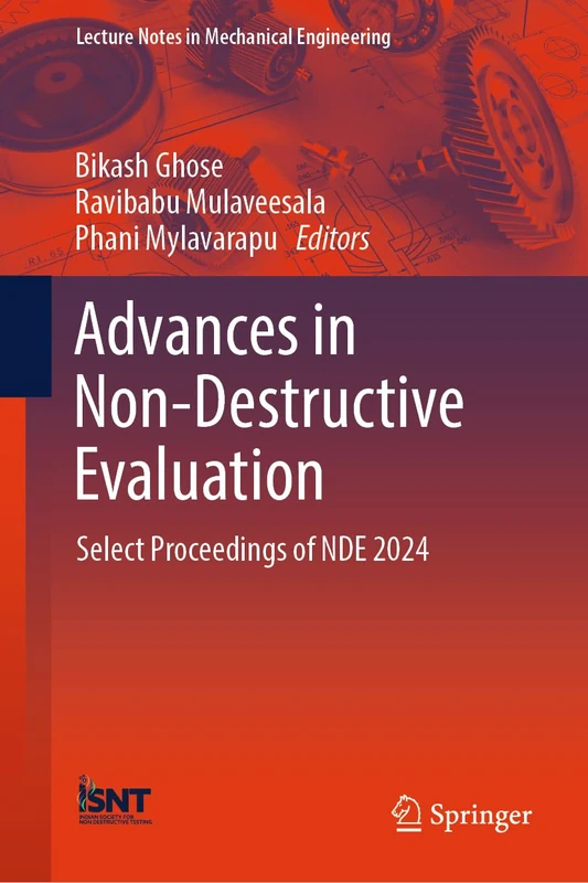 Advances in Non-Destructive Evaluation: Select Proceedings of NDE 2024 (Lecture Notes in Mechanical Engineering)