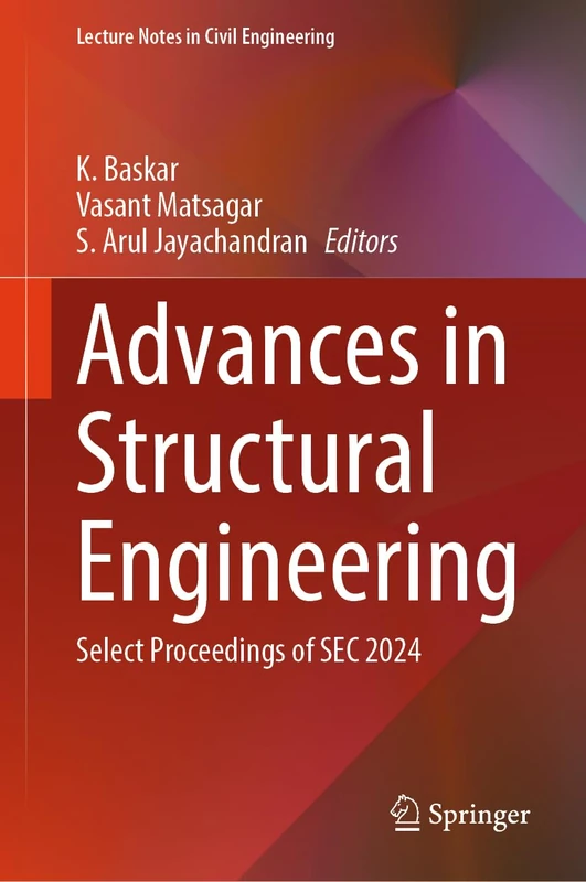 Advances in Structural Engineering: Select Proceedings of SEC 2024 (Lecture Notes in Civil Engineering, 859)