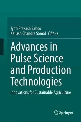 Advances in Pulse Science and Production Technologies: Innovations for Sustainable Agriculture