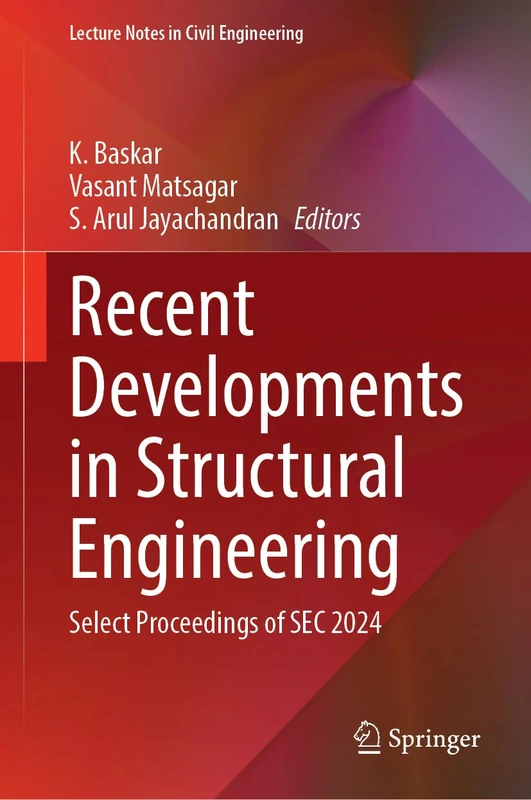 Recent Developments in Structural Engineering: Select Proceedings of SEC 2024 (Lecture Notes in Civil Engineering, 890)