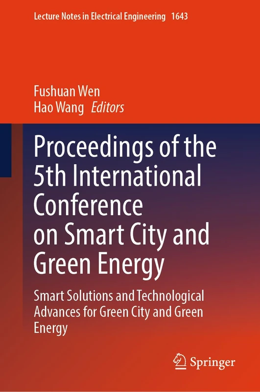 Proceedings of the 5th International Conference on Smart City and Green Energy: Smart Solutions and Technological Advances for Green City and Green ... Notes in Electrical Engineering, 1643)