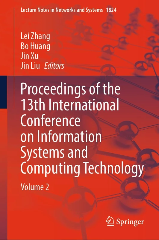 Proceedings of the 13th International Conference on Information Systems and Computing Technology: Volume 2: 1824 (Lecture Notes in Networks and Systems, 1824)
