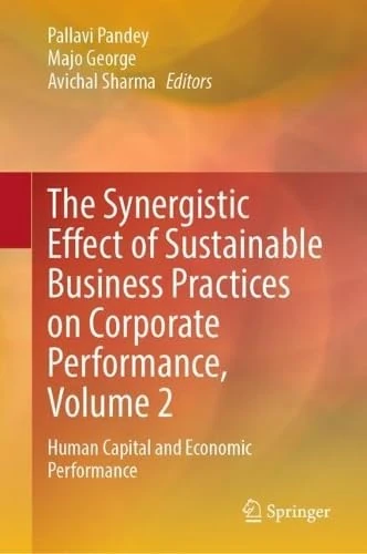 The Synergistic Effect of Sustainable Business Practices on Corporate Performance, Volume 2: Human Capital and Economic Performance