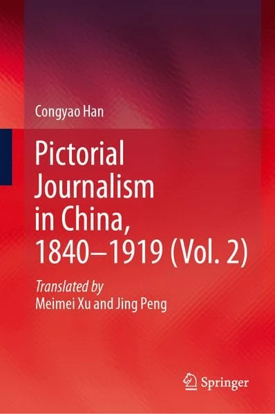 Pictorial Journalism in China, 1840–1919 (Vol. 2)