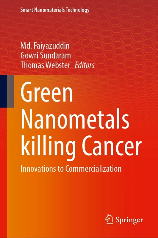 Green Nanometals killing Cancer: Innovations to Commercialization (Smart Nanomaterials Technology)