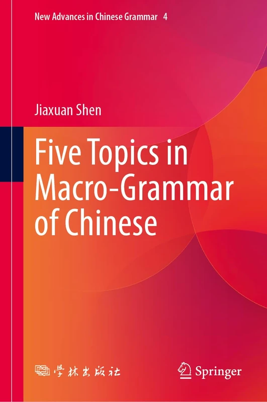 Five Topics in Macro-Grammar of Chinese (New Advances in Chinese Grammar, 4) - Image 1