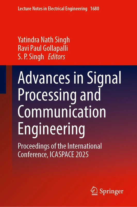 Advances in Signal Processing and Communication Engineering: Proceedings of the International Conference, ICASPACE 2025 (Lecture Notes in Electrical Engineering, 1680)