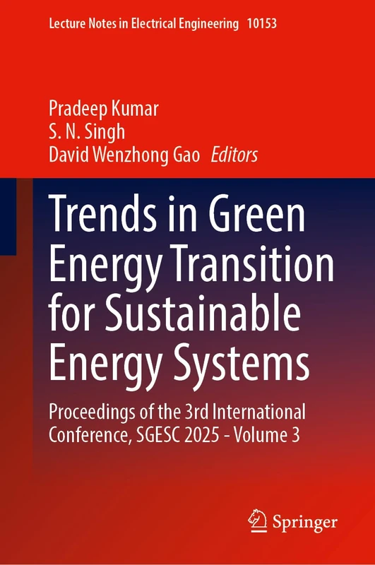 Trends in Green Energy Transition for Sustainable Energy Systems: Proceedings of the 3rd International Conference, SGESC 2025 - Volume 3 (Lecture Notes in Electrical Engineering, 10153)