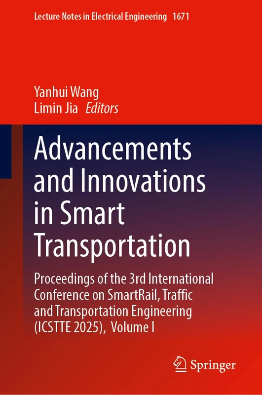 Advancements and Innovations in Smart Transportation: Proceedings of the 3rd International Conference on SmartRail, Traffic and Transportation ... Notes in Electrical Engineering, 1671)