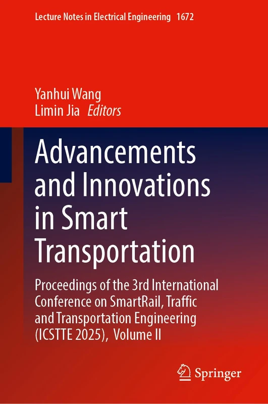 Advancements and Innovations in Smart Transportation: Proceedings of the 3rd International Conference on SmartRail, Traffic and Transportation ... Notes in Electrical Engineering, 1672)