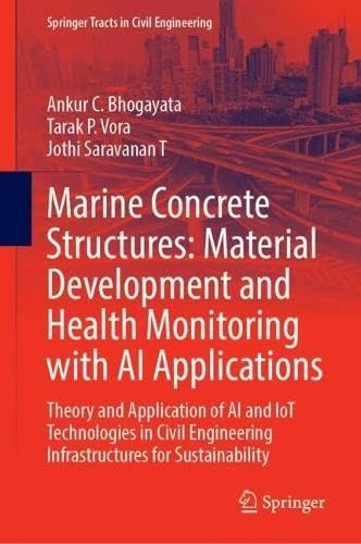 Marine Concrete Structures: Material Development and Health Monitoring with AI Applications: Theory and Application of AI and IoT Technologies in ... (Springer Tracts in Civil Engineering)