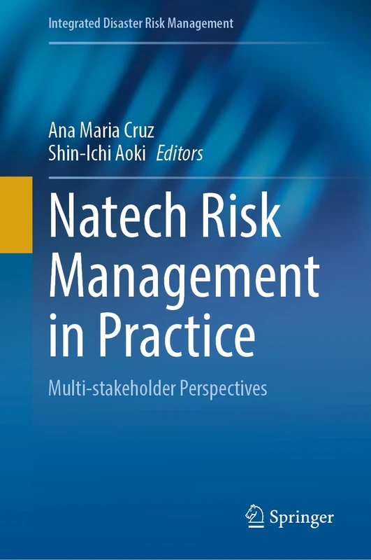 Natech Risk Management in Practice: Multi-stakeholder Perspectives (Integrated Disaster Risk Management)
