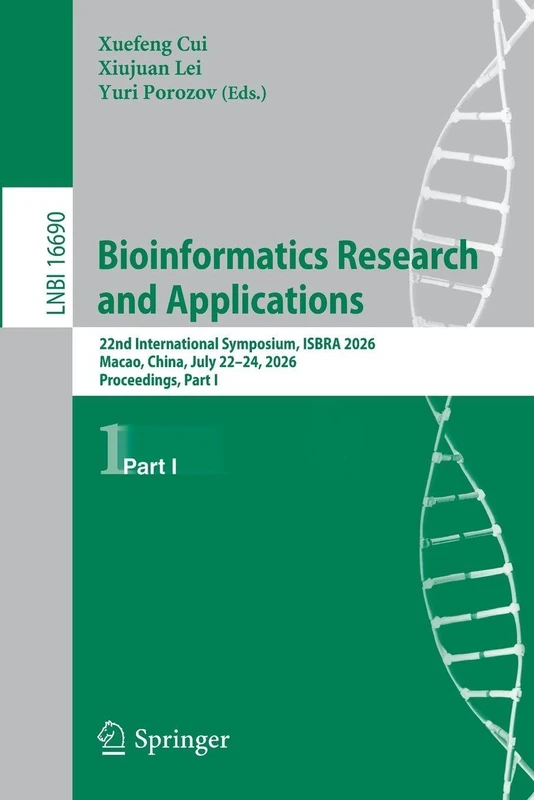 Bioinformatics Research and Applications: 22nd International Symposium, ISBRA 2026, Macao, China, July 22–24, 2026, Proceedings, Part I: 16690 (Lecture Notes in Computer Science, 16690)