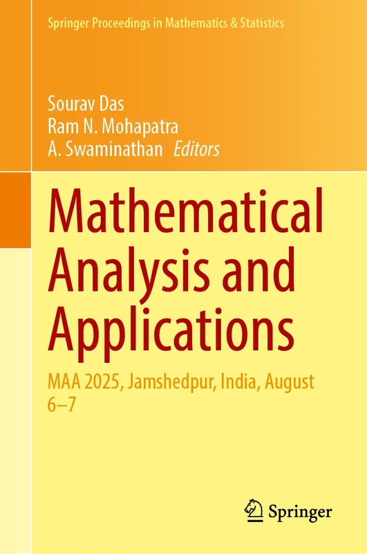 Mathematical Analysis and Applications: MAA 2025, Jamshedpur, India, August 6–7 (Springer Proceedings in Mathematics & Statistics, 566)