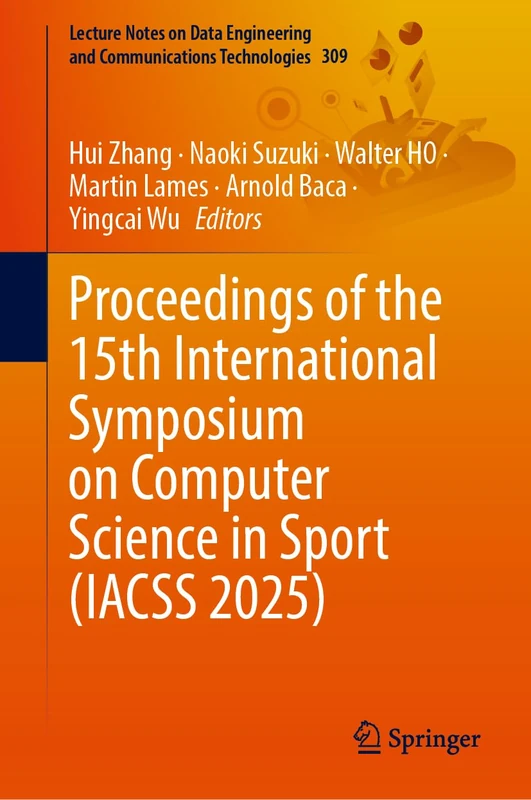 Proceedings of the 15th International Symposium on Computer Science in Sport (IACSS 2025) (Lecture Notes on Data Engineering and Communications Technologies, 309)