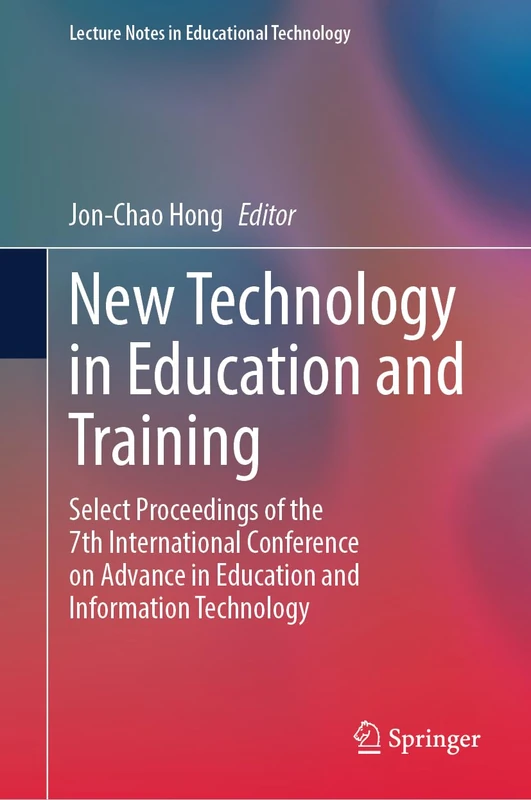 New Technology in Education and Training: Select Proceedings of the 7th International Conference on Advance in Education and Information Technology (Lecture Notes in Educational Technology)
