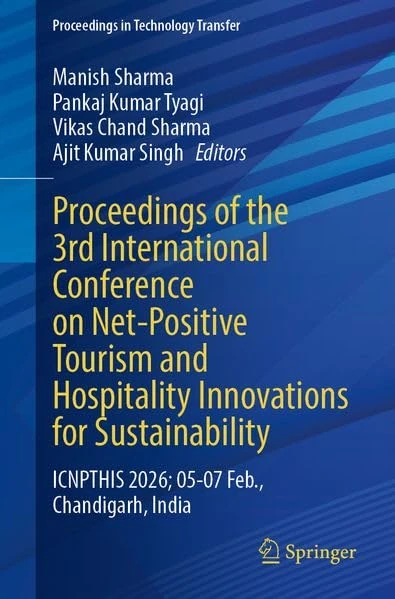 Proceedings of the 3rd International Conference on Net-Positive Tourism and Hospitality Innovations for Sustainability: ICNPTHIS 2026; 05-07 Feb., ... India (Proceedings in Technology Transfer) - Image 1