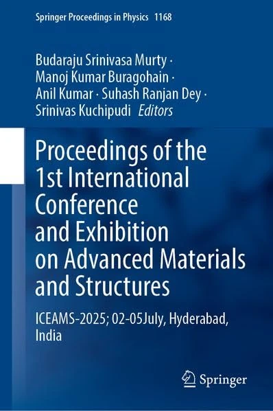 Proceedings of the 1st International Conference and Exhibition on Advanced Materials and Structures-ICEAMS-2025; 02-05July, Hyderabad, India: Advanced ... (Springer Proceedings in Physics, 1168) - Image 1