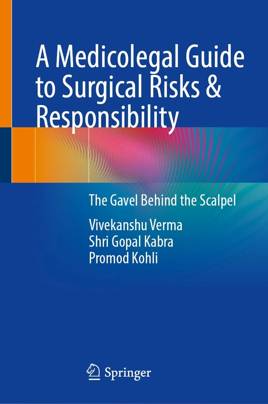 A Medicolegal Guide to Surgical Risks & Responsibility: The Gavel Behind the Scalpel