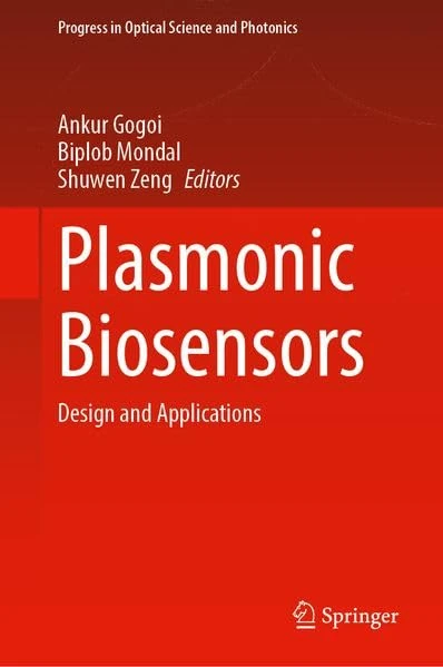 Plasmonic Biosensors: Design and Applications (Progress in Optical Science and Photonics, 12)