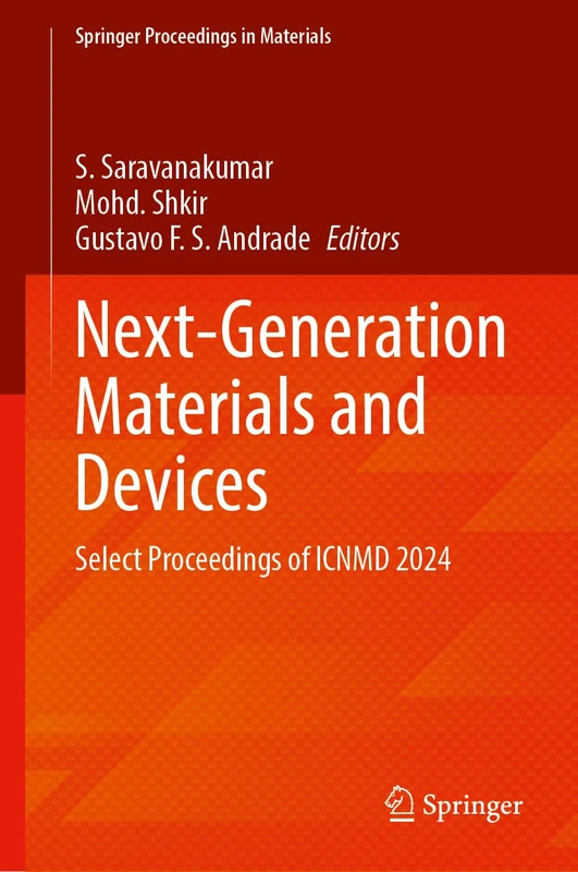 Next-Generation Materials and Devices: Select Proceedings of ICNMD 2024 (Springer Proceedings in Materials, 127)