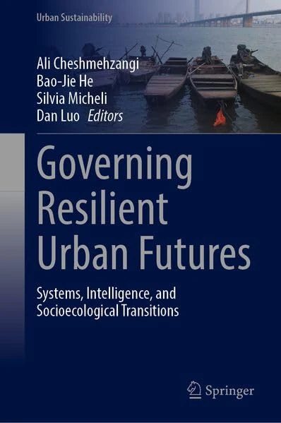 Governing Resilient Urban Futures: Systems, Intelligence, and Socioecological Transitions (Urban Sustainability)