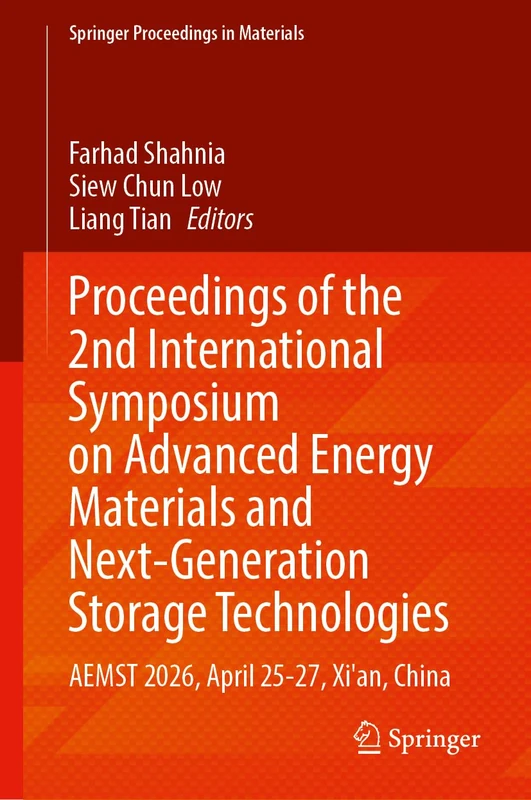 Proceedings of the 2nd International Symposium on Advanced Energy Materials and Next-Generation Storage Technologies: AEMST 2026, April 25-27, Xi'an, China (Springer Proceedings in Materials, 129)