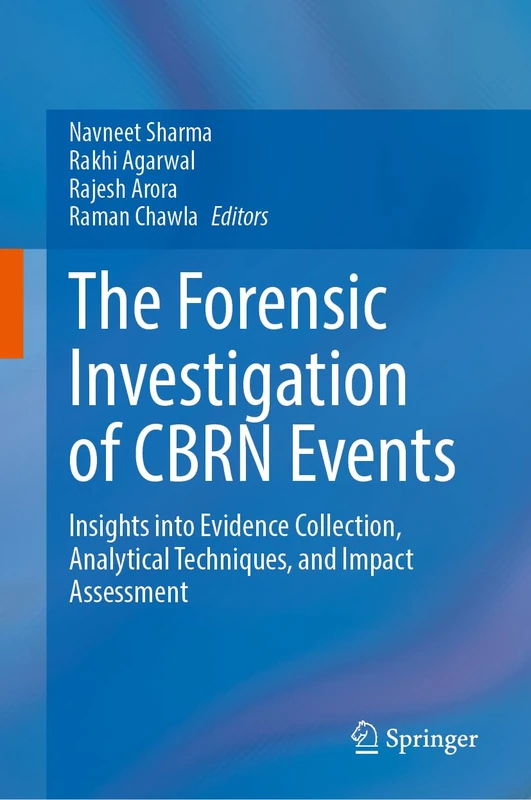 The Forensic Investigation of CBRN Events: Insights into Evidence Collection, Analytical Techniques, and Impact Assessment