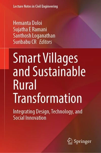 Smart Villages and Sustainable Rural Transformation: Integrating Design, Technology, and Social Innovation (Lecture Notes in Civil Engineering, 918)