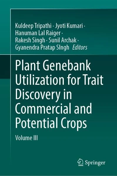 Plant Genebank Utilization for Trait Discovery in Commercial and Potential Crops: Volume III