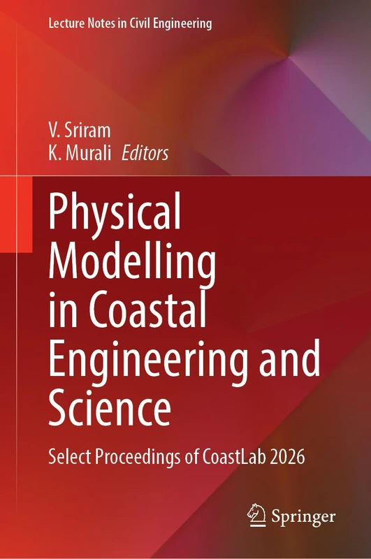 Physical Modelling in Coastal Engineering and Science: Select Proceedings of CoastLab 2026 (Lecture Notes in Civil Engineering, 917)