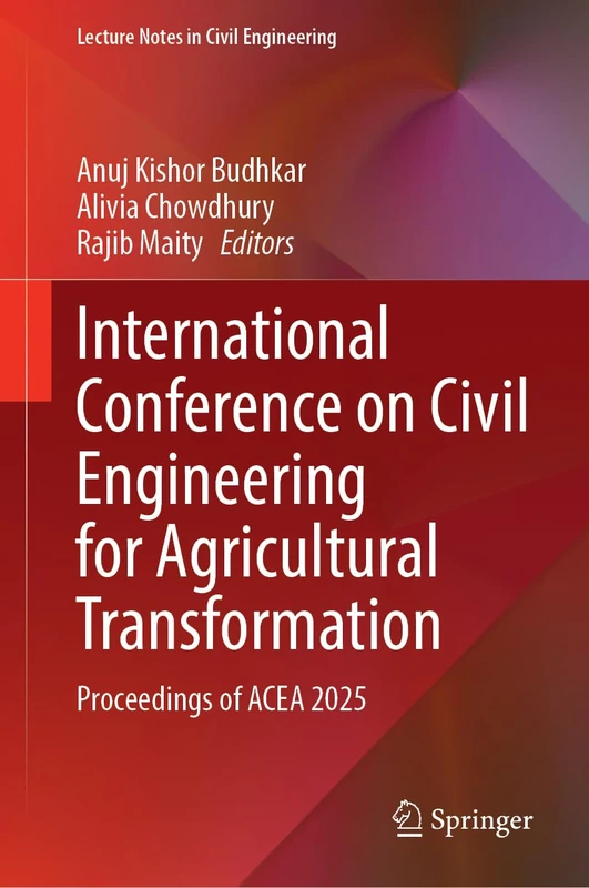 International Conference on Civil Engineering for Agricultural Transformation: Proceedings of ACEA 2025 (Lecture Notes in Civil Engineering, 916)