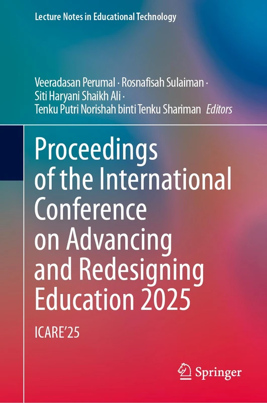 Proceedings of the International Conference on Advancing and Redesigning Education 2025: ICARE’25 (Lecture Notes in Educational Technology)