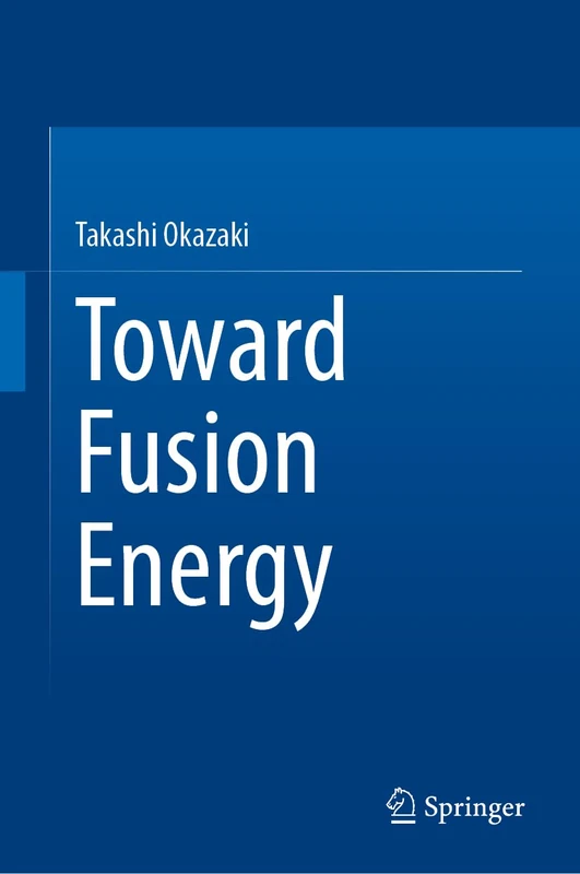 Toward Fusion Energy - Springer Science Book