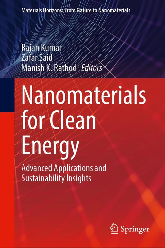 Nanomaterials for Clean Energy: Advanced Applications and Sustainability Insights (Materials Horizons: From Nature to Nanomaterials)