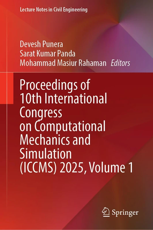 Proceedings of 10th International Congress on Computational Mechanics and Simulation (ICCMS) 2025, Volume 1 (Lecture Notes in Civil Engineering, 931)