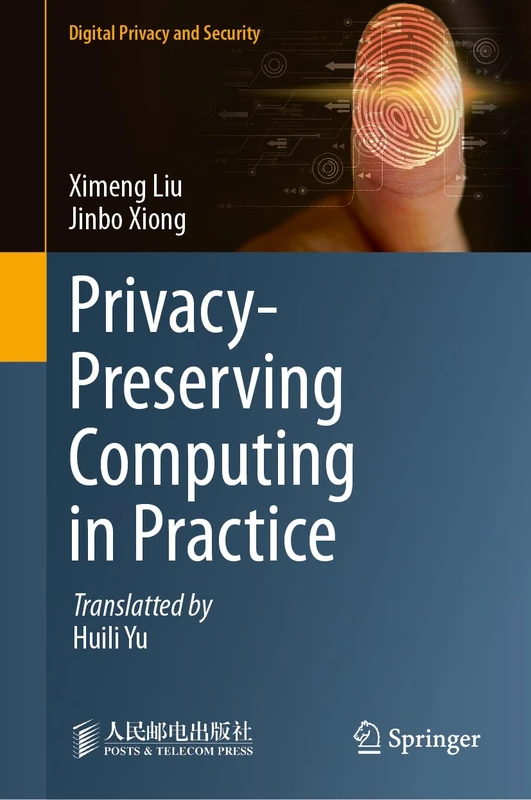 Privacy-Preserving Computing in Practice (Digital Privacy and Security)
