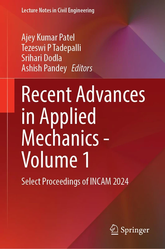 Recent Advances in Applied Mechanics - Volume 1: Select Proceedings of INCAM 2024 (Lecture Notes in Civil Engineering, 933)
