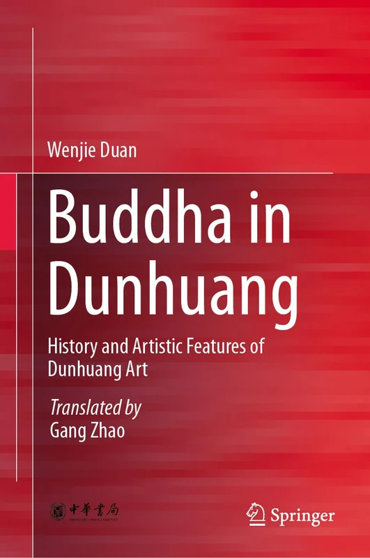 Buddha in Dunhuang: History and Artistic Features of Dunhuang Art