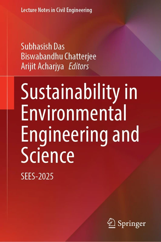 Sustainability in Environmental Engineering and Science: SEES-2025 (Lecture Notes in Civil Engineering, 937)