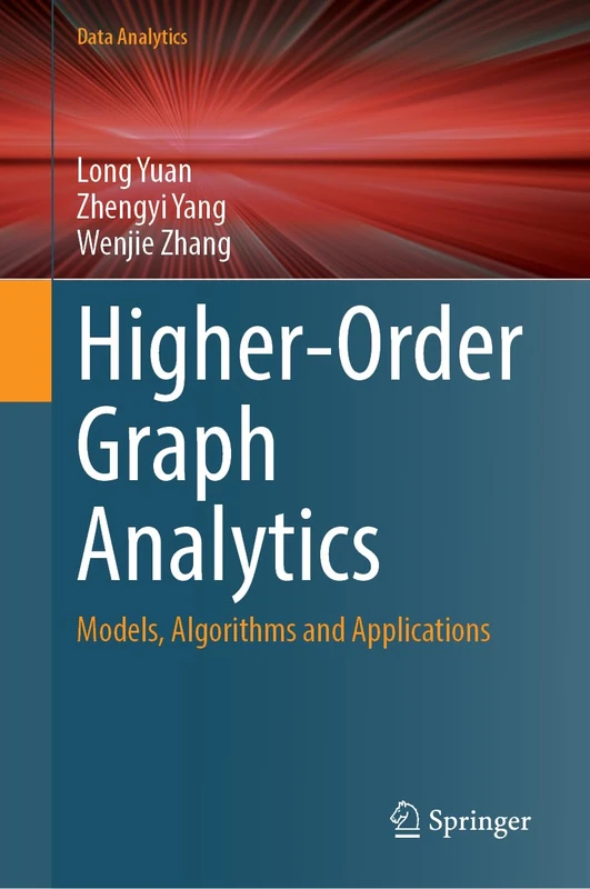 Higher-Order Graph Analytics: Models, Algorithms and Applications (Data Analytics)