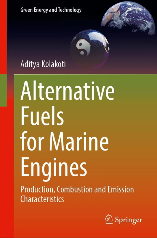 Alternative Fuels for Marine Engines: Production, Combustion and Emission Characteristics (Green Energy and Technology)