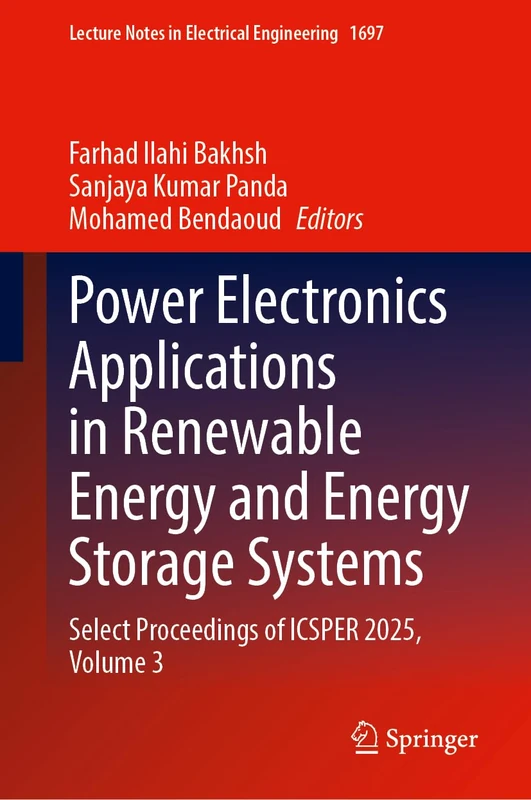 Power Electronics Applications in Renewable Energy and Energy Storage Systems: Select Proceedings of ICSPER 2025, Volume 3 (Lecture Notes in Electrical Engineering, 1697)