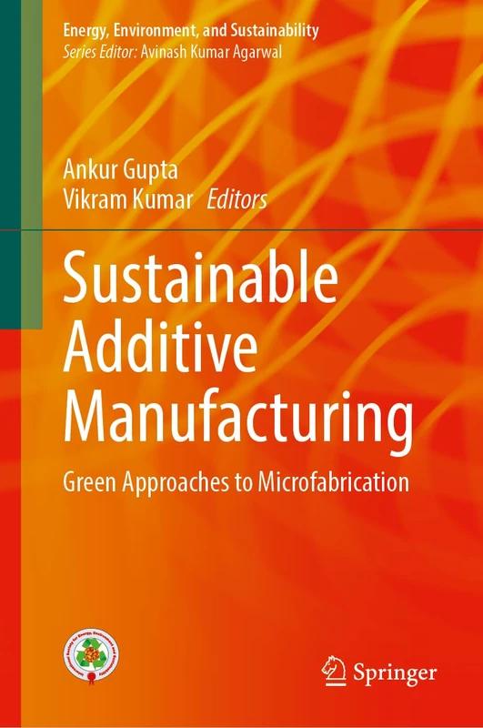 Sustainable Additive Manufacturing: Green Approaches to Microfabrication (Energy, Environment, and Sustainability)