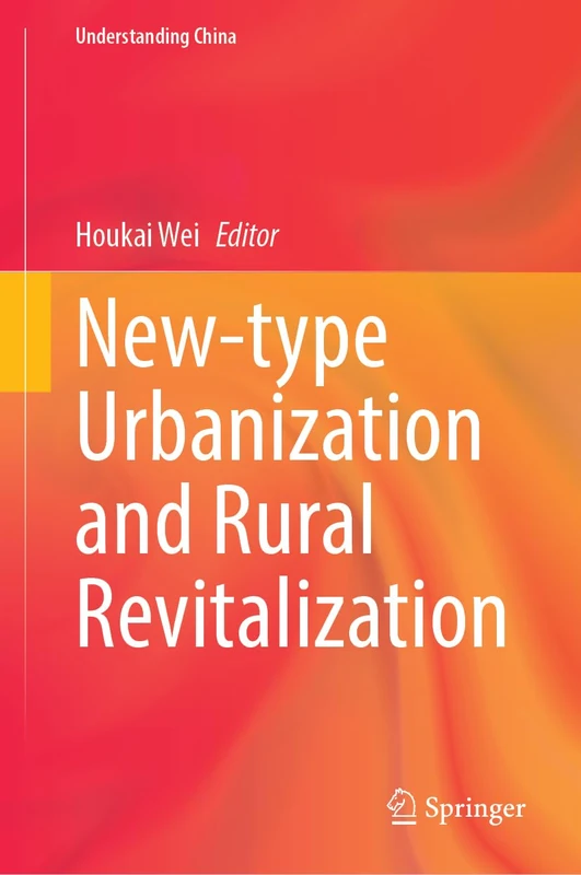 New-type Urbanization and Rural Revitalization (Understanding China)